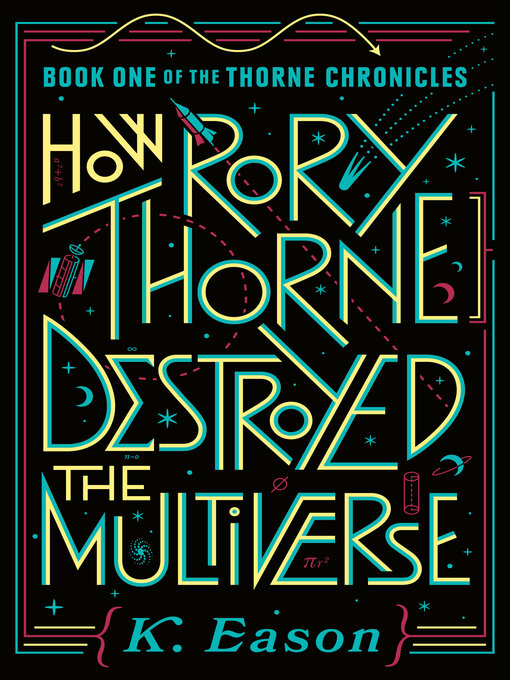 Title details for How Rory Thorne Destroyed the Multiverse by K. Eason - Wait list